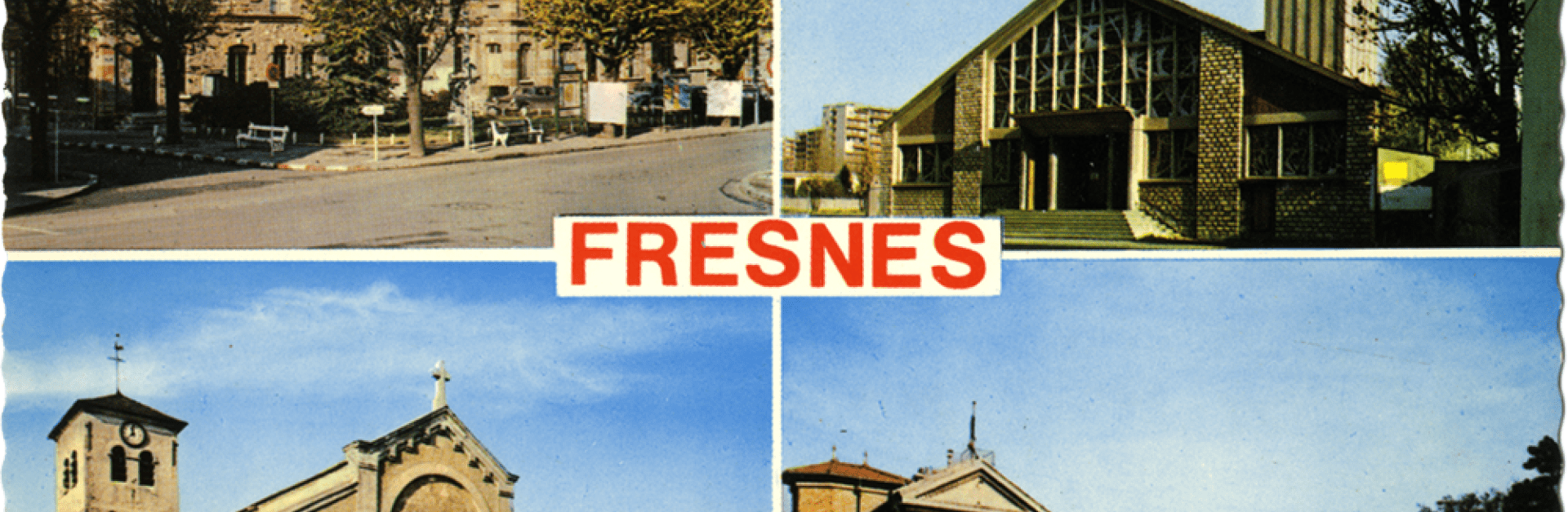 Quatre vues de Fresnes : la mairie, les deux églises et la prison